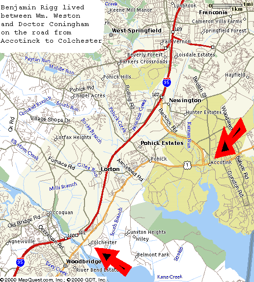Benjamin lived between Wm. Weston and Doctor Coningham on road from Accotinck to Colchester.